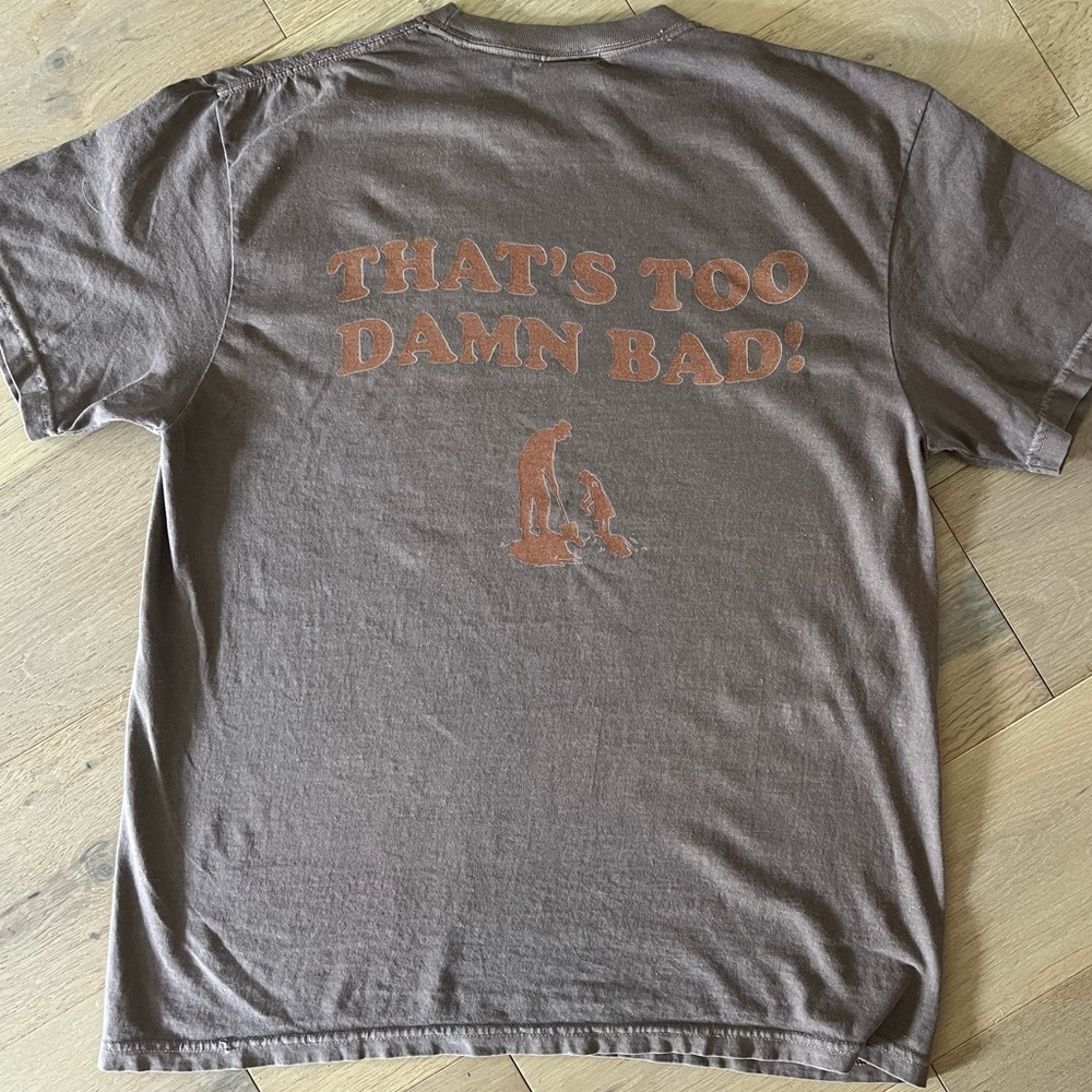 Holes Shirt - “ I’m Tired of This Grandpa. That’s too Damn bad!” Comfort colors